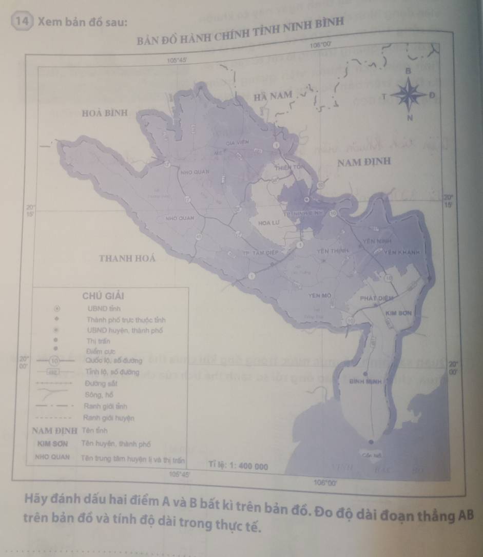 Xem bản đồ sau:
NINH Bình
20°
00°
trên bản đồ. Đo độ dài đoạn thẳng AB
trên bản đồ và tính độ dài trong thực tế.