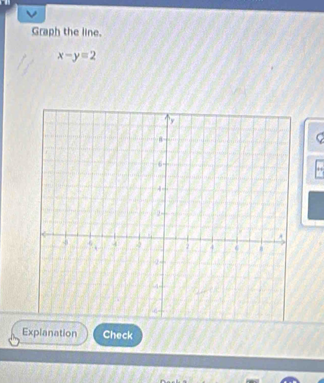 Graph the line.
x-y=2
Explanation Check