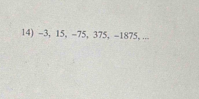 -3, 15, -75, 375, -1875, ...