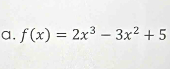 f(x)=2x^3-3x^2+5