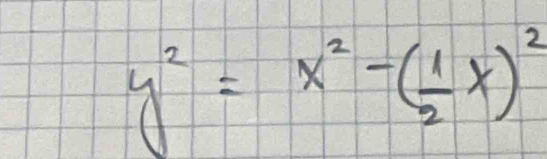 y^2=x^2-( 1/2 x)^2