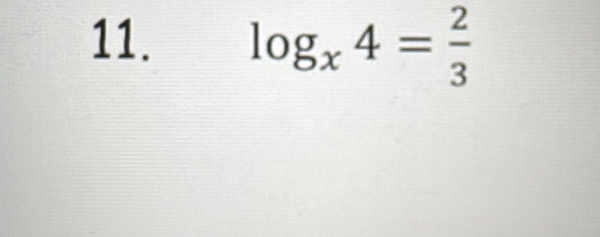 log _x4= 2/3 