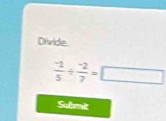 Divide
 (-1)/5 /  (-2)/7 =□
Sulmit