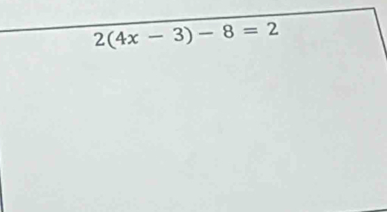 2(4x-3)-8=2