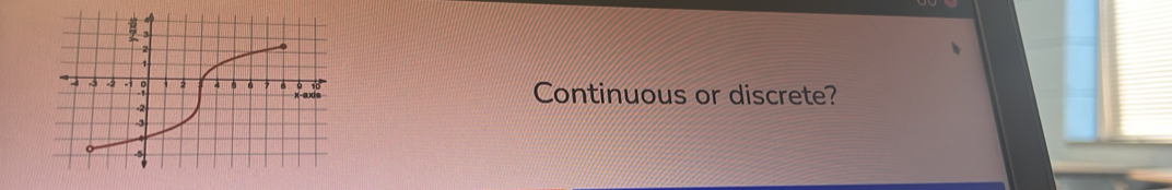 Continuous or discrete?