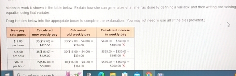 equation using that variable Melissa's work is shown in the table below. Explain how she can generalize what she has done by defining a variable and then writing and solving
Drag the tiles below into the appropriate boxes to complete the explanation. (You may not need to use all of the biles provided.)