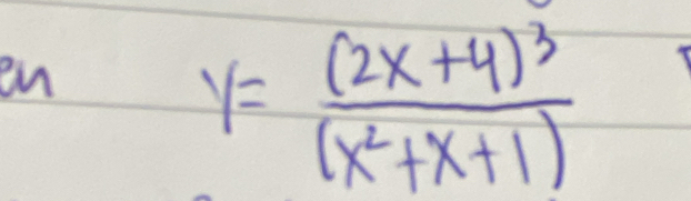 en
y=frac (2x+4)^3(x^2+x+1)