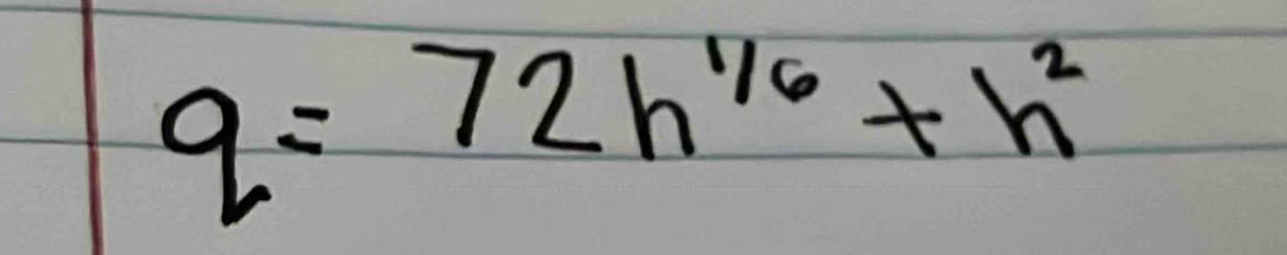 q=72h^(1/6)+h^2