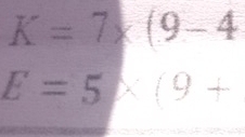 K=7* (9-4
E=5* (9+