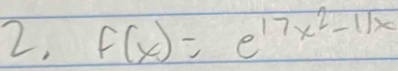 2, f(x)=e^(17x^2)-11x