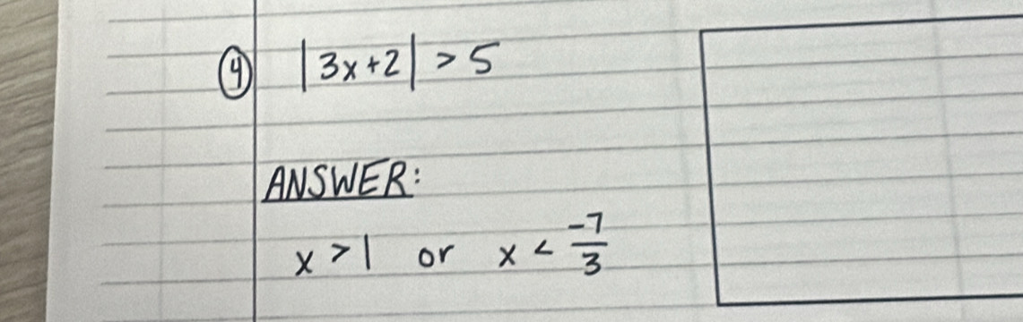 ④ |3x+2|>5
ANSWER:
x>1 or x