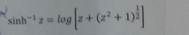 sin h^(-1)z=log [z+(z^2+1)^ 1/2 ]