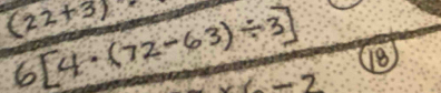 (22+3)
6[4· (72-63)/ 3] 8
-2