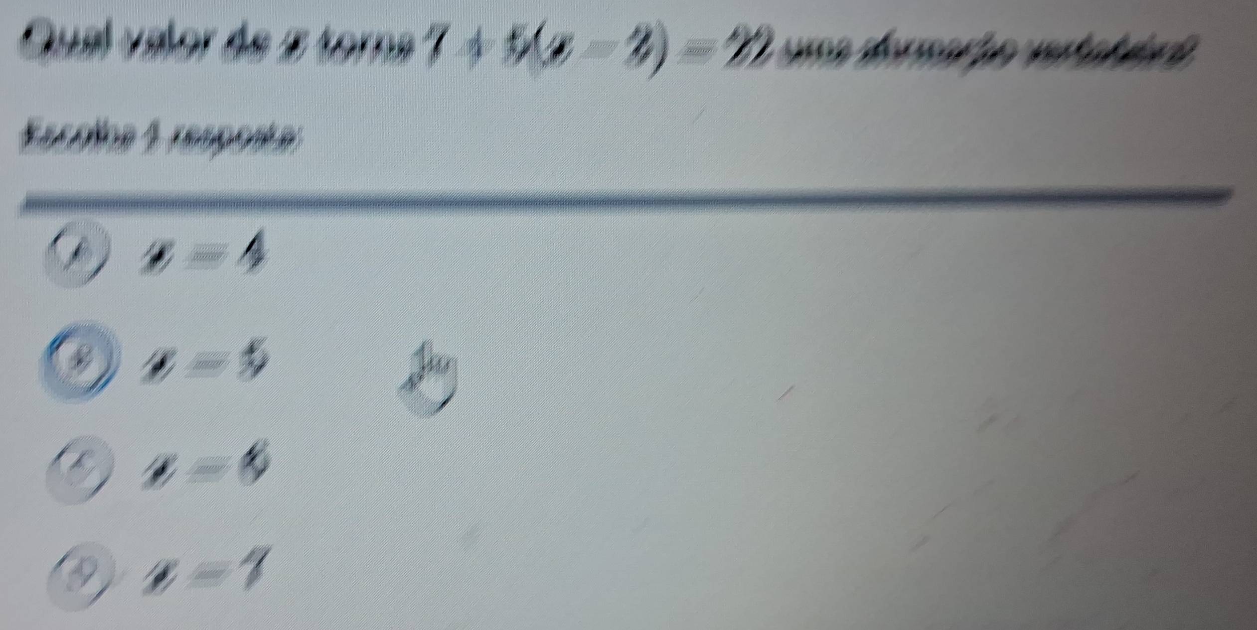 Qual valor de 2 torna 7+5(x-2)=22 usa dersad e vstabiora
Escolha 1 resposta
C x=4
a=5
a=6
x=7