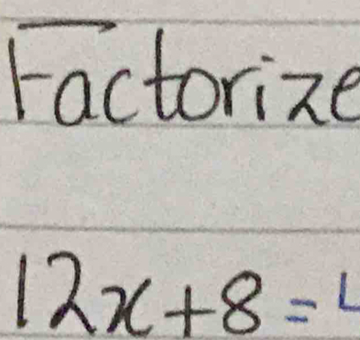 Factorize
12x+8=4