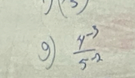 9  (4^(-3))/5^(-2) 