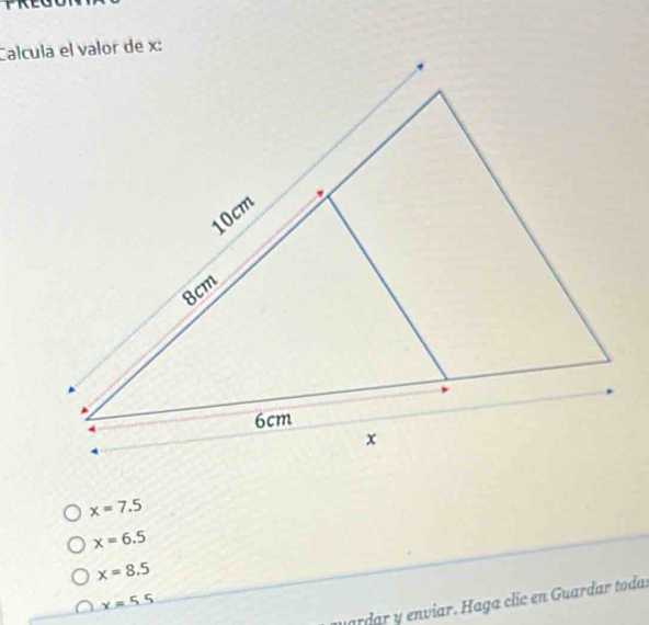 x=7.5
x=6.5
x=8.5
x=55
u ardar y enviar. Haga clic en Guardar todas