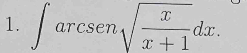 ∈t arcsensqrt(frac x)x+1dx.