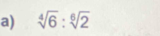 sqrt[4](6):sqrt[6](2)