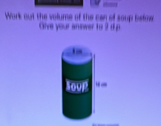 Work out the volume of the can of soup below. 
Give your answer to 2 d p