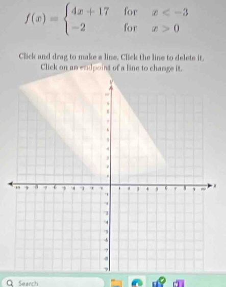 f(x)=beginarrayl 4x+17forx 0endarray.
Click and drag to make a line. Click the line to delete it. 
Click on an endpoint of a line to change it. 
x 
Search