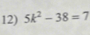 5k^2-38=7