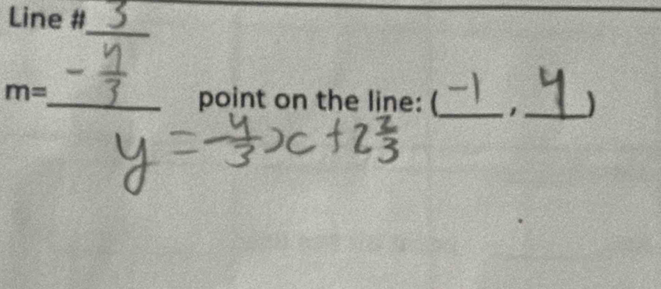 Line # 
_
m= _ point on the line: (_ 1 _)