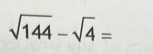 sqrt(144)-sqrt(4)=