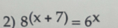 8(x+7)=6^x