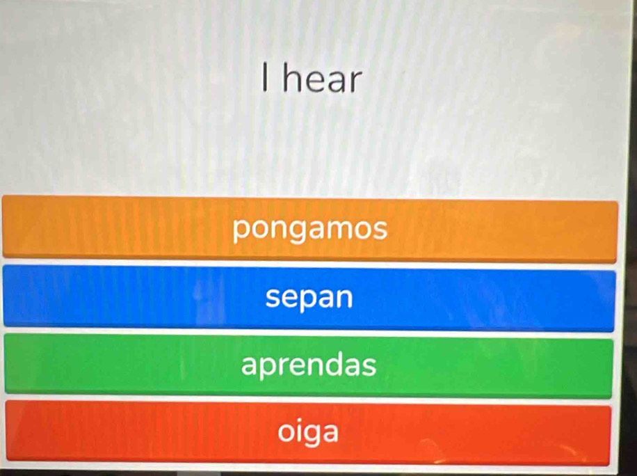 hear 
pongamos 
sepan 
aprendas 
oiga