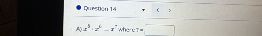 x^8· x^6=x^? where ?=□