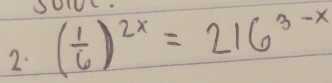 ( 1/6 )^2x=216^(3-x)