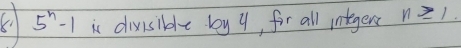 (1 5^n-1 is divisible by 9, for all integerc n≥ 1