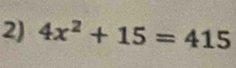 4x^2+15=415