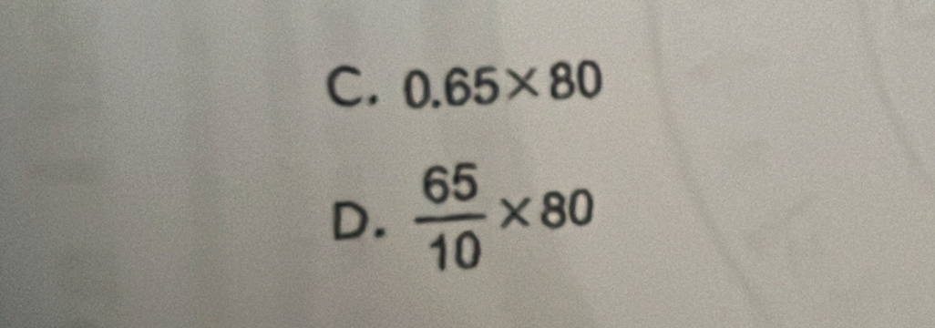 0.65* 80
D.  65/10 * 80