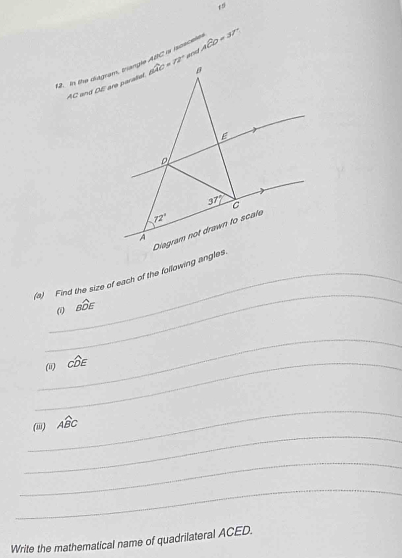 19
Awidehat CD=37°
and
_
(a) Find the size of each of the following angles
(i) Bwidehat DE
_
_(ii) Cwidehat DE
_
_
(iii) Awidehat BC
_
_
Write the mathematical name of quadrilateral ACED.