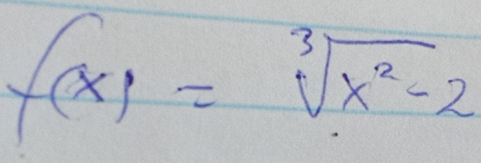 f(x)=sqrt[3](x^2-2)