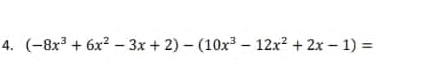 (-8x^3+6x^2-3x+2)-(10x^3-12x^2+2x-1)=