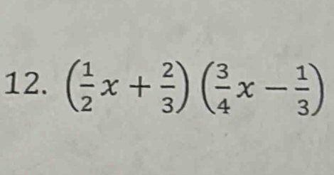 ( 1/2 x+ 2/3 )( 3/4 x- 1/3 )