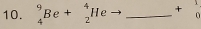 _4^(9Be+_2^4He _ )+ 0