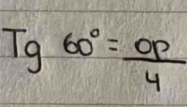 Tg60°= OP/4 