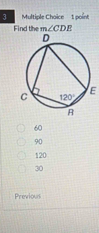 Find the m∠ CDE
E
60
90
120
30
Previous