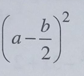 (a- b/2 )^2