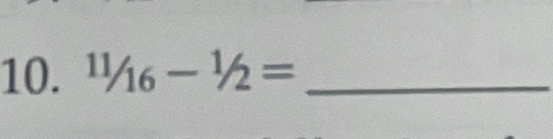 ^11/_16-^1/_2= _