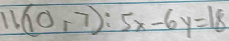 11(10,7):5x-6y=18