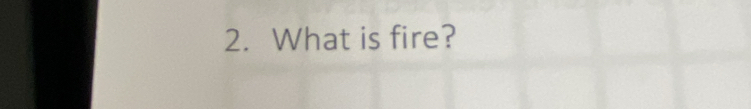 What is fire?