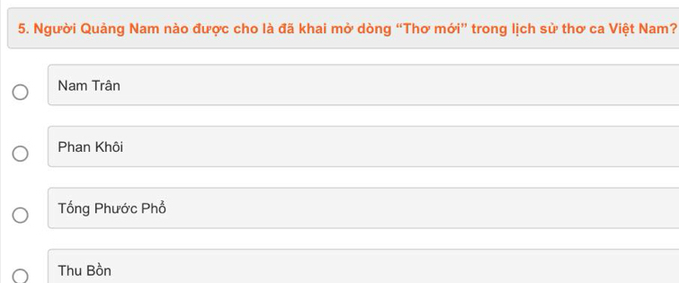 Người Quảng Nam nào được cho là đã khai mở dòng “Thơ mới” trong lịch sử thơ ca Việt Nam?
Nam Trân
Phan Khôi
Tổng Phước Phổ
Thu Bồn