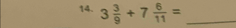 3 3/9 +7 6/11 = _