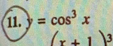 y=cos^3x
(x+1)^3