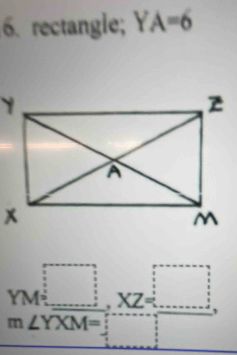 rectangle; YA=6
 (m^(□)* 2)/m∠ YXM=□  